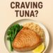 why am i craving tuna - grilled tuna steak with rice, broccoli, and lemon on a plate