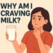 Why Am I Craving Milk