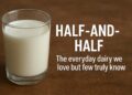 Half-and-Half The Everyday Dairy We Love but Few Truly Know