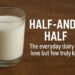 Half-and-Half The Everyday Dairy We Love but Few Truly Know